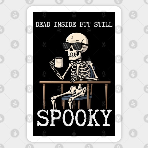 Dead Inside But Still Spooky – Funny Skeleton Coffee Design Magnet by Stylecombinator